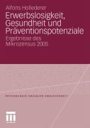 Cover-Bild zum Titel 'Erwerbslosigkeit, Gesundheit und Präventionspotenziale' von 'Alfons Hollederer'