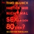 Cover-Bild zum Titel 'Hatten wir nicht mal Sex in den 80ern' von 'Timo Blunck'