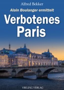 Cover-Bild zum Titel 'Verbotenes Paris: Frankreich Krimis' von 'Alfred Bekker'