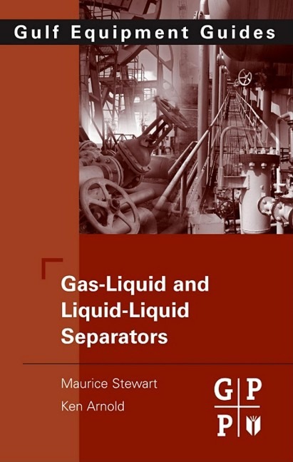 Gas-Liquid And Liquid-Liquid Separators - Maurice Stewart, Ken Arnold