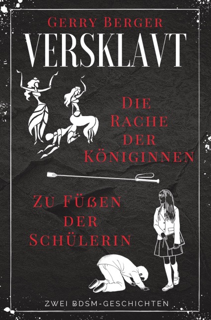 Versklavt - Die Rache der Königinnen & Zu Füßen der Schülerin - Gerry Berger