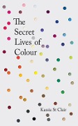Cover-Bild zum Titel 'The Secret Lives of Colour' von 'Kassia St Clair'
