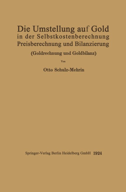 Die Umstellung auf Gold in der Selbstkosten- und Preisberechnung und in der Bilanzierung - Otto Schulz-Mehrin