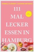 Cover-Bild zum Titel '111 Mal lecker essen in Hamburg' von 'Daniela Clément, Kathrin Heynold'