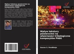 Cover-Bild zum Titel 'Wp¿yw tekstury powierzchni na w¿a¿ciwo¿ci tribologiczne kompozytów PA66' von 'Gaurav S. Pendbhaje'