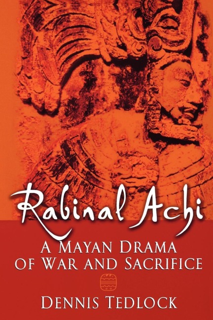 Rabinal Achi - Dennis Tedlock