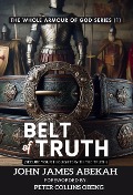 Belt of Truth (Secure Your Thoughts From Deception) - John James Abekah