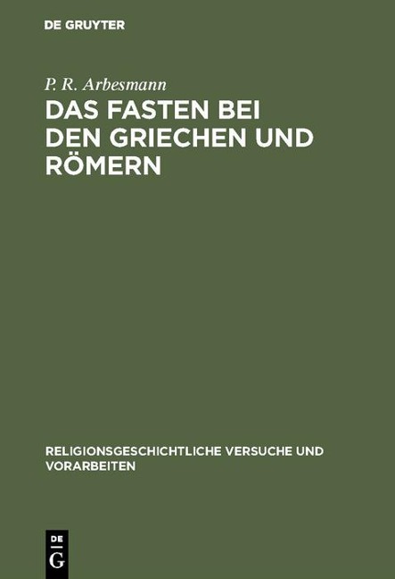 Das Fasten bei den Griechen und Römern - P. R. Arbesmann