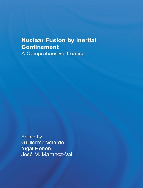 Nuclear Fusion by Inertial Confinement - Guillermo Velarde, Yigal Ronen, Jose M. Martinez-Val