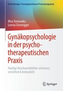 Cover-Bild zum Titel 'Gynäkopsychologie in der psychotherapeutischen Praxis' von 'Misa Yamanaka, Lorena Eisenegger'