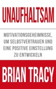 Cover-Bild zum Titel 'Unaufhaltsam' von 'Brian Tracy'