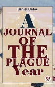 A Journal Of The Plague Year - Daniel Defoe