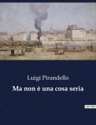 Cover-Bild zum Titel 'Ma non è una cosa seria' von 'Luigi Pirandello'