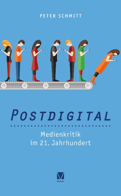 Postdigital: Medienkritik im 21. Jahrhundert - Peter Schmitt