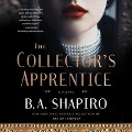 The Collector's Apprentice Lib/E - B. A. Shapiro