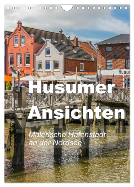 Husumer Ansichten, malerische Hafenstadt an der Nordsee (Wandkalender 2026 DIN A4 hoch), CALVENDO Monatskalender - Jürgen Feuerer Husumer Ansichten, malerische Hafenstadt an der Nordsee (Wandkalender 2026 DIN A4 hoch), CALVENDO Monatskalender - Jürgen Feuerer