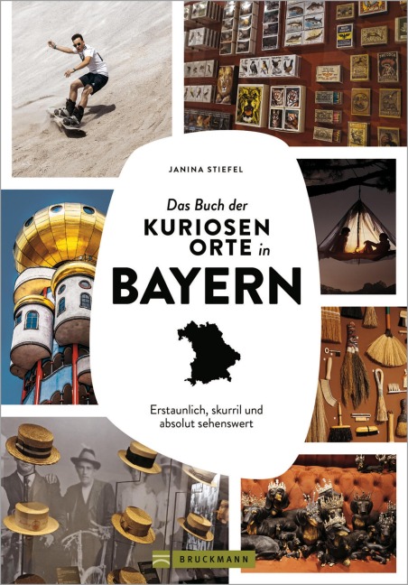 Das Buch der kuriosen Orte in Bayern - Janina Stiefel