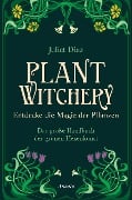 Cover-Bild zum Titel 'Plant Witchery - Entdecke die Magie der Pflanzen' von 'Juliet Diaz'