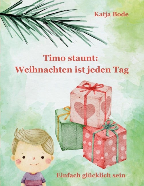 Timo staunt: Weihnachten ist jeden Tag - Katja Bode