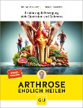 Arthrose endlich heilen - Wolfgang Feil, Tobias Homburg