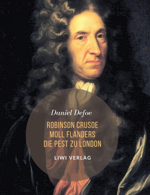 Robinson Crusoe / Moll Flanders / Die Pest zu London - Daniel Defoe
