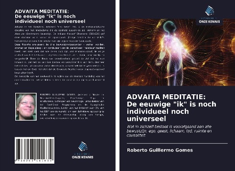 ADVAITA MEDITATIE: De eeuwige "ik" is noch individueel noch universeel - Roberto Guillermo Gomes