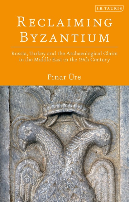 Reclaiming Byzantium - Pinar Üre