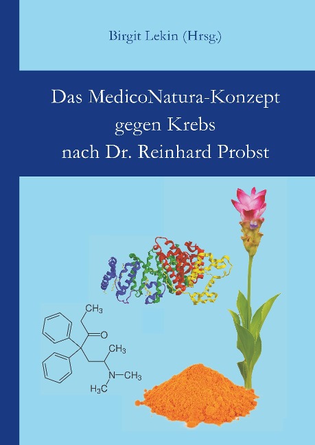 Das MedicoNatura-Konzept gegen Krebs nach Dr. Reinhard Probst - Reinhard Probst