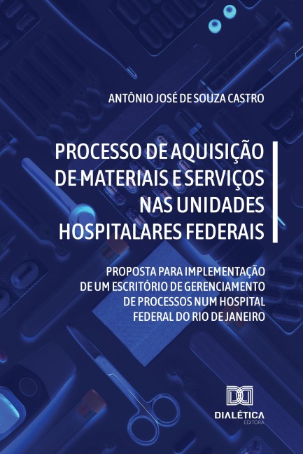 Processo de aquisição de materiais e serviços nas unidades hospitalares federais - Antônio José de Souza Castro