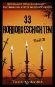 33 Horrorgeschichten - Teil 3 (Dunkelheit nach Dunkelheit: Eine Sammlung kurzer Gruselgeschichten, #3) - Tatia Kvikvinia