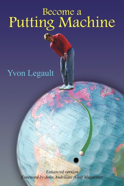 Become a Putting Machine - Yvon Legault