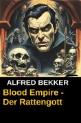Cover-Bild zum Titel 'Blood Empire - Der Rattengott' von 'Alfred Bekker'
