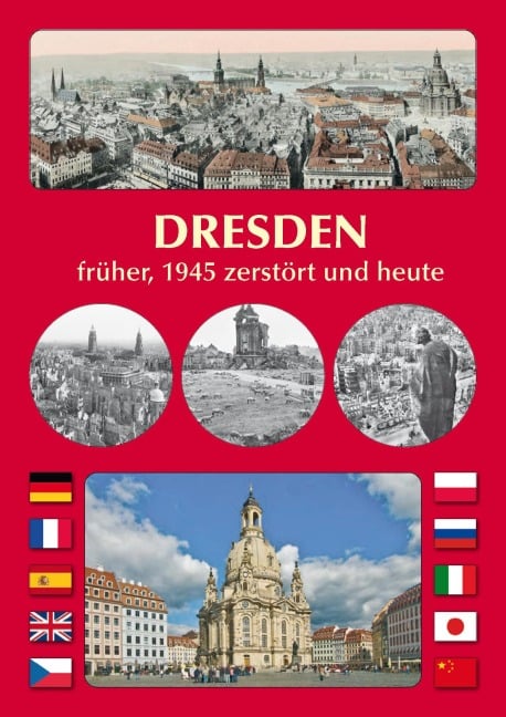 DRESDEN früher, 1945 zerstört und heute - Michael Schmidt