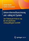 Unternehmensfinanzierung und -rating mit System - Steffen Girmscheid, Sascha Kugler