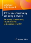 Cover-Bild zum Titel 'Unternehmensfinanzierung und -rating mit System' von 'Steffen Girmscheid, Sascha Kugler'