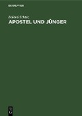 Apostel und Jünger - Roland Schütz