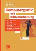 Computergrafik und Bildverarbeitung - Alfred Nischwitz, Max Fischer, Peter Haberäcker