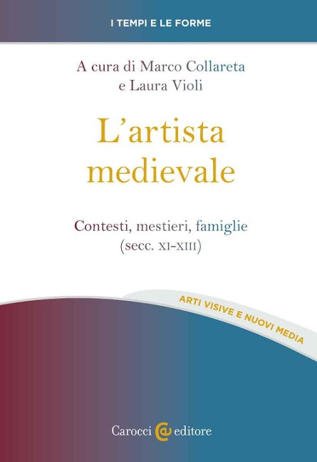 L' artista medievale. Contesti, mestieri, famiglie (secc. XI-XIII) - 