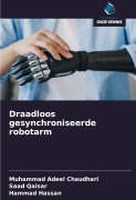 Cover-Bild zum Titel 'Draadloos gesynchroniseerde robotarm' von 'Muhammad Adeel Chaudhari, Saad Qaisar, Hammad Hassan'