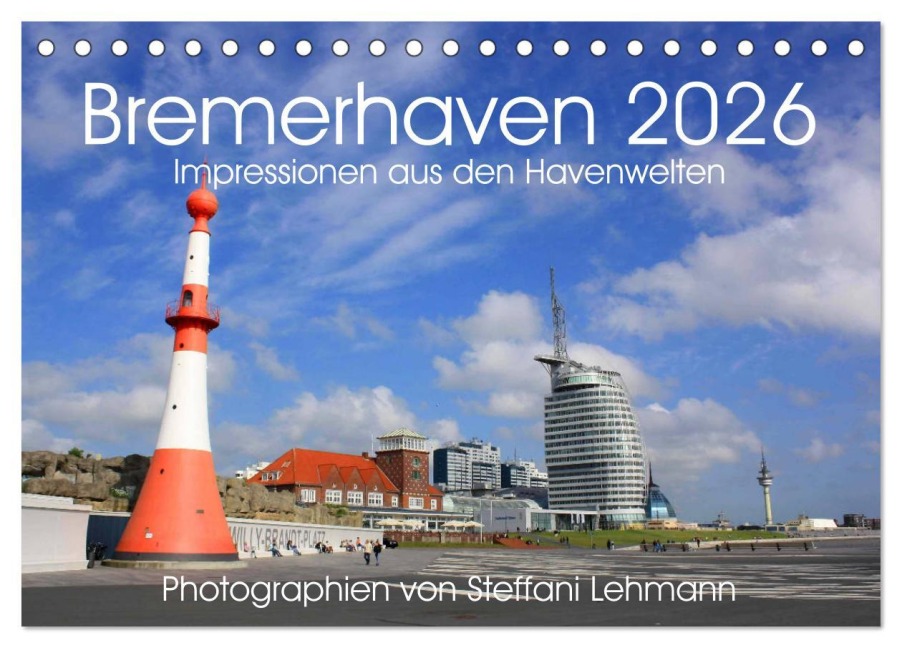 Bremerhaven 2026. Impressionen aus den Havenwelten (Tischkalender 2026 DIN A5 quer), CALVENDO Monatskalender - Steffani Lehmann