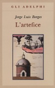 Cover-Bild zum Titel 'L' artefice. Testo spagnolo a fronte' von 'Jorge L. Borges'