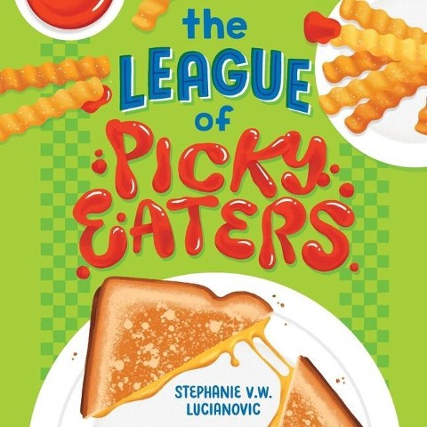 The League of Picky Eaters Lib/E - Stephanie V. W. Lucianovic
