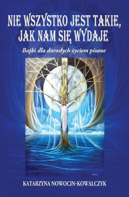 NIE WSZYSTKO JEST TAKIE, JAK NAM SI¿ WYDAJE - Katarzyna Nowocin-Kowalczyk