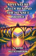 Cover-Bild zum Titel 'Adventure Calls Beyond the Sunset Bridge' von 'Naomi Westbrook'