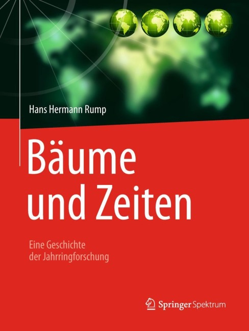 Bäume und Zeiten - Eine Geschichte der Jahrringforschung - Hans Hermann Rump