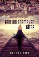 Tam Anlanamayan Kitap - Mahmut Kara