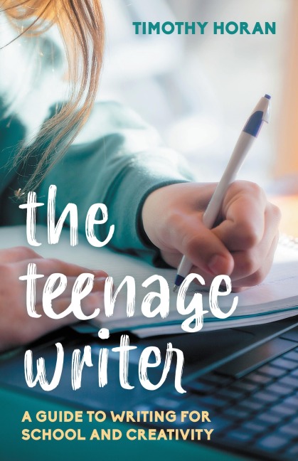 The Teenage Writer - Timothy Horan