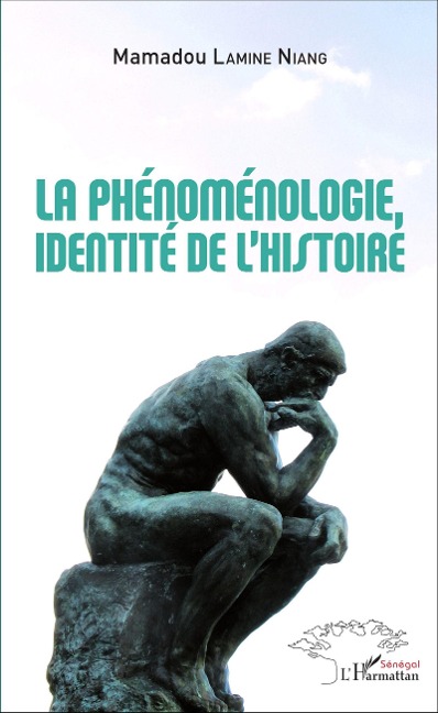 La phénoménologie, identité de l'histoire - Mamadou Lamine Niang