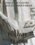 Cover-Bild zum Titel 'John Calvin's Commentaries On Isaiah 49- 66' von 'John Calvin'