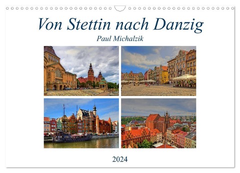 Von Stettin nach Danzig (Wandkalender 2024 DIN A3 quer), CALVENDO Monatskalender - Paul Michalzik